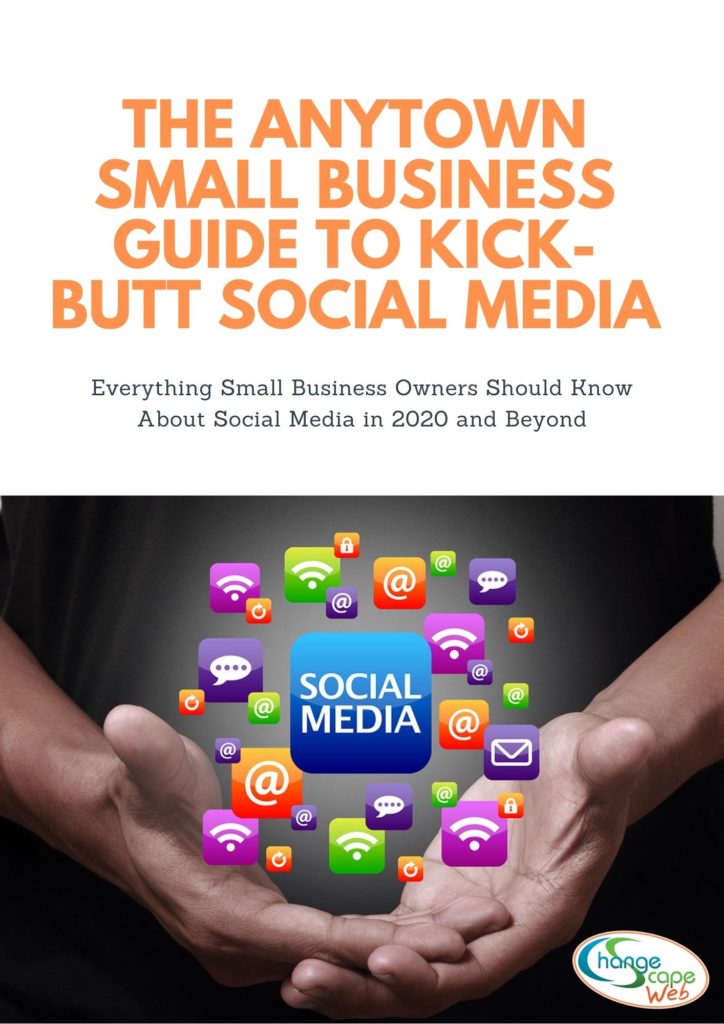 THE ANYTOWN SMALL BUSINESS GUIDE TO KICK-BUTT SOCIAL MEDIA THE ANYTOWN SMALL BUSINESS GUIDE TO KICK-BUTT SOCIAL MEDIA